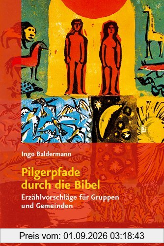 Pilgerpfade durch die Bibel: Erzählvorschläge für Gruppen und Gemeinden