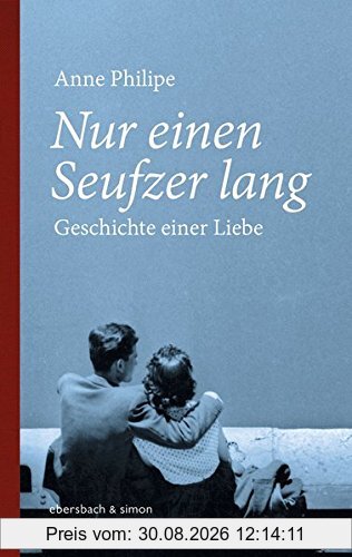 Nur einen Seufzer lang: Geschichte einer Liebe
