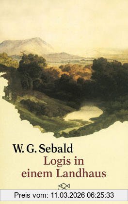 Sebald, W. G. Logis In Einem Landhaus, Über Gottfried Keller, Johann Peter Hebel, Robert Walser Und Andere