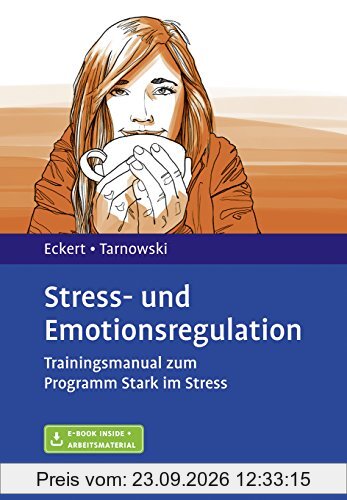 Stress- und Emotionsregulation: Trainingsmanual zum Programm Stark im Stress. Mit E-Book inside und Arbeitsmaterial