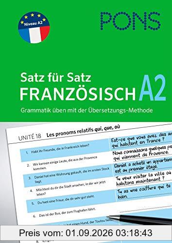 PONS Satz für Satz Französisch A2: Grammatik üben mit der Übersetzungs-Methode (PONS Satz für Satz - Übungsgrammatik)