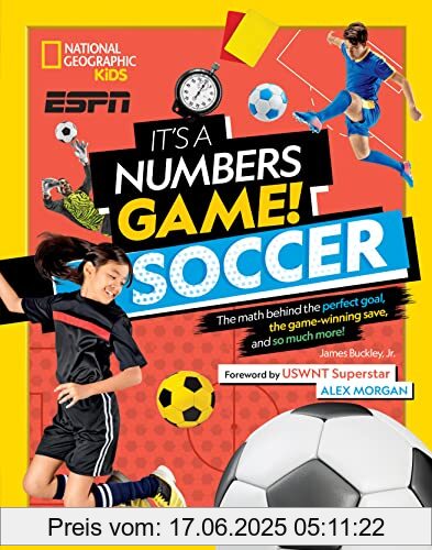 Brand : National Geographic, Binding : hardcover, Label : It's a Numbers Game! Soccer : The Math Behind the Perfect Goal, the Game-Winning Save, and So Much More!, medium : hardcover, numberOfPages : 128, publicationDate : 2020-12-01, languages : english, ISBN : 1426339232