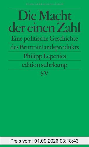Die Macht der einen Zahl: Eine politische Geschichte des Bruttoinlandsprodukts (edition suhrkamp)