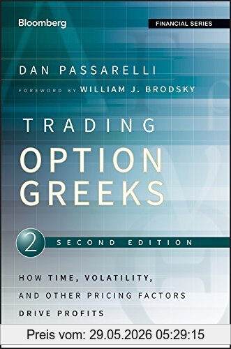 Dan Passarelli Trading Options Greeks, How Time, Volatility, And Other Pricing Factors Drive Profits (Bloomberg Professional, Band 159)