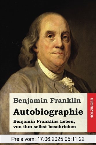 Binding : Taschenbuch, Label : CreateSpace Independent Publishing Platform, Publisher : CreateSpace Independent Publishing Platform, medium : Taschenbuch, numberOfPages : 184, publicationDate : 2016-05-08, authors : Benjamin Franklin, translators : Karl Müller, languages : german, ISBN : 1533143986