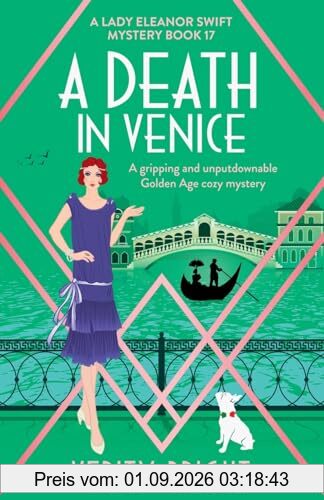 A Death in Venice: A gripping and unputdownable Golden Age cozy mystery (A Lady Eleanor Swift Mystery, Band 17)
