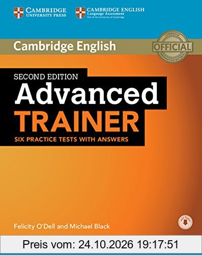 Advanced Trainer: Second edition . Six Practice Tests with answers and downloadable audio
