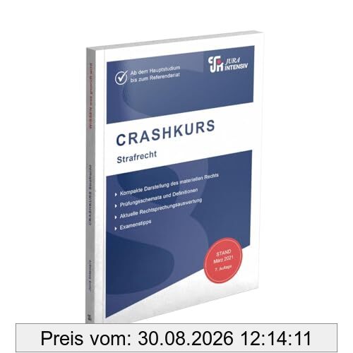 CRASHKURS Strafrecht: Ab dem Hauptstudium bis zum Referendariat (Crashkurs: Länderspezifisch - Für Examenskandidaten und Referendare)