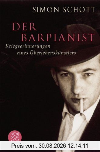 Der Barpianist: Kriegserinnerungen eines Überlebenskünstlers