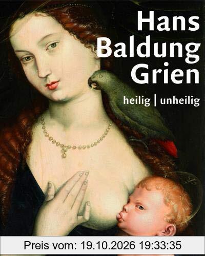 Hans Baldung Grien: heilig | unheilig