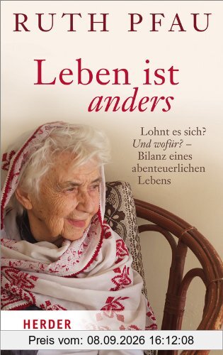 Leben ist anders: Lohnt es sich? Und wofür?- Bilanz eines abenteuerlichen Lebens