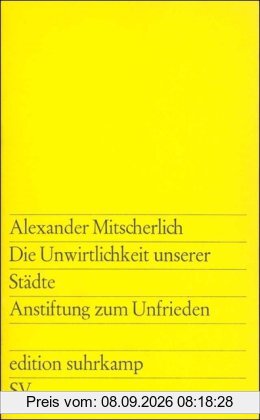 Die Unwirtlichkeit unserer Städte: Anstiftung zum Unfrieden (edition suhrkamp)