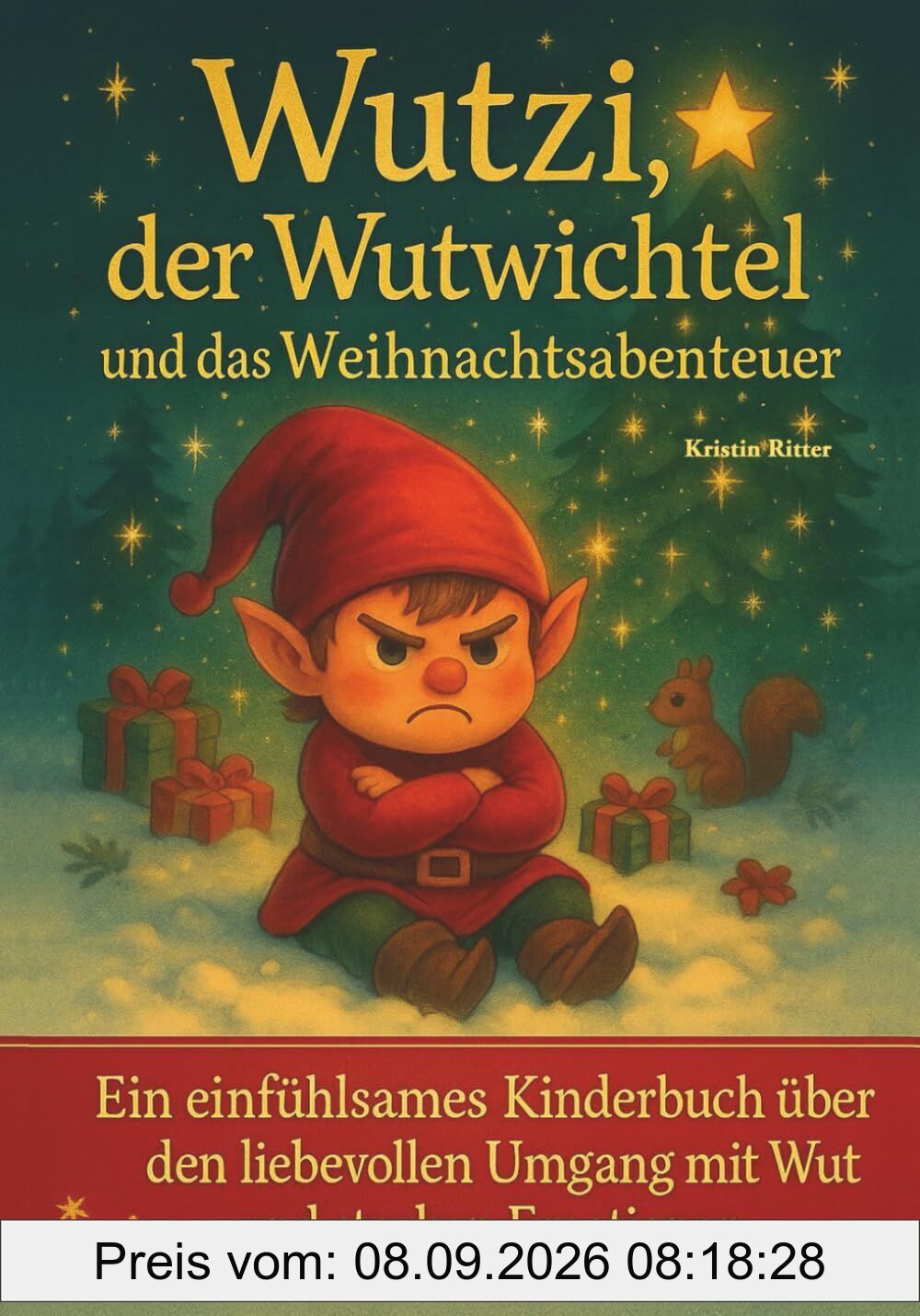Wutzi, der Wutwichtel und das Weihnachtsabenteuer: Ein einfühlsames Kinderbuch über den liebevollen Umgang mit Wut und starken Emotionen | Für Kinder ab 6