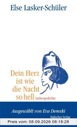 Dein Herz ist wie die Nacht so hell: Liebesgedichte