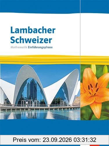 Lambacher Schweizer Mathematik Einführungsphase. Ausgabe Nordrhein-Westfalen: Schulbuch mit Medien Klasse 11