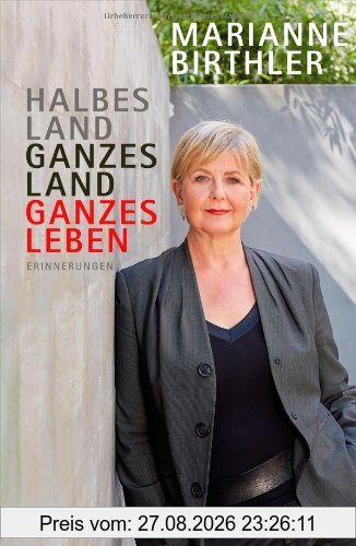 Halbes Land. Ganzes Land. Ganzes Leben: Erinnerungen