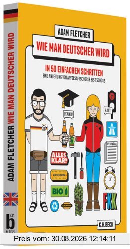 Wie man Deutscher wird in 50 einfachen Schritten / How to be German in 50 easy steps: Zweisprachiges Wendebuch Deutsch/Englisch