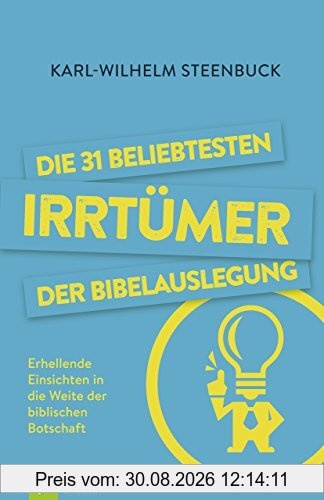 Die 31 beliebtesten Irrtümer der Bibelauslegung: Erhellende Einsichten in die Weite der biblischen Botschaft