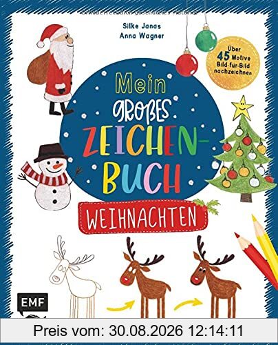 Mein großes Zeichenbuch – Weihnachten: Über 45 winterliche Motive kinderleicht Bild-für-Bild nachzeichnen – Für Kinder ab 4 Jahren