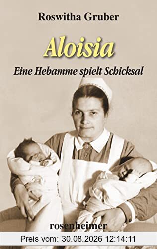 Aloisia: Eine Hebamme spielt Schicksal