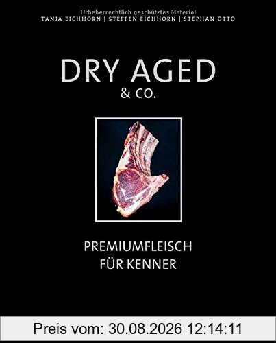 Dry Aged & Co.: Premiumfleisch für Kenner