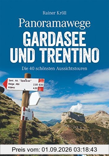 Wanderführer Gardasee: Panoramawege Gardasee und Trentino. Die 40 schönsten Aussichtstouren bietet dieser Wanderführer Gardasee! Erleben Sie die ... und auf den Gardasee. (Erlebnis Wandern)