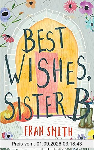 Best Wishes, Sister B: Can the little English convent survive?: a gentle feel good comedy (The Sister B Letters, Band 1)