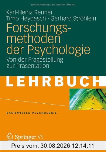 Forschungsmethoden der Psychologie: Von der Fragestellung zur Präsentation (Basiswissen Psychologie)