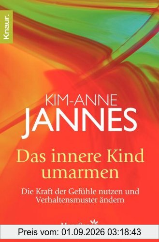 Das innere Kind umarmen: Die Kraft der Gefühle nutzen und Verhaltensmuster ändern