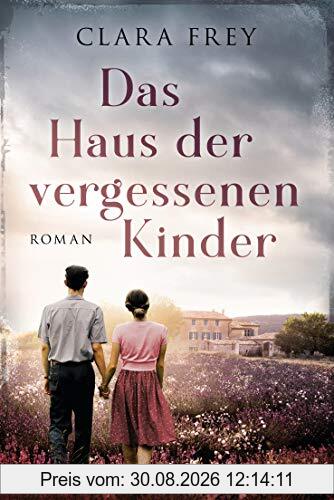 Das Haus der vergessenen Kinder: Roman