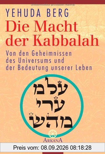 Die Macht der Kabbalah. Von den Geheimnissen des Universums und der Bedeutung unserer Leben