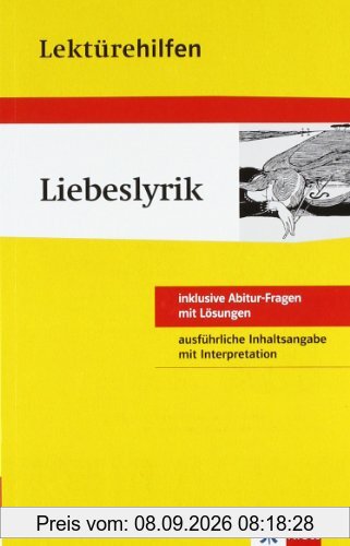 Lektürehilfen Liebeslyrik. Ausführliche Inhaltsangabe und Interpretation