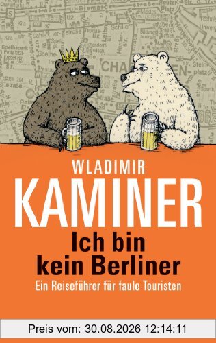 Ich bin kein Berliner: Ein Reiseführer für faule Touristen