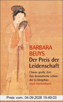 Der Preis der Leidenschaft: Chinas große Zeit: Das dramatische Leben der Li Qingzhao (insel taschenbuch)