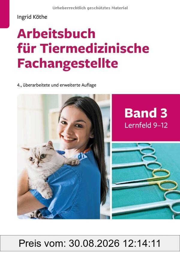 Arbeitsbuch für Tiermedizinische Fachangestellte Bd.3: Band 3: Lernfeld 9-12