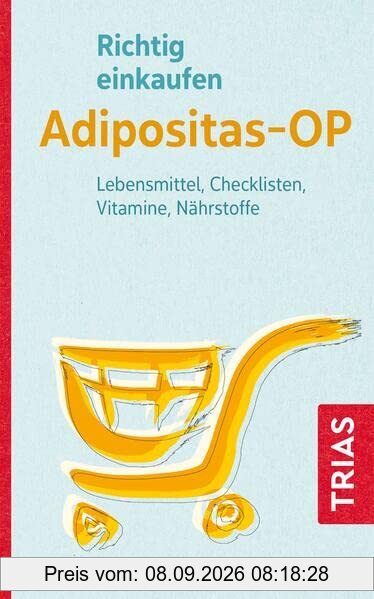 Richtig einkaufen Adipositas-OP: Lebensmittel, Checklisten, Vitamine, Nährstoffe (Einkaufsführer)