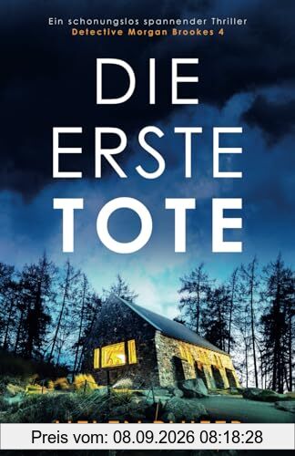 Die erste Tote: Ein schonungslos spannender Thriller (Detective Morgan Brookes, Band 4)