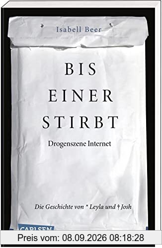 Bis einer stirbt – Drogenszene Internet. Die Geschichte von Leyla und Josh: »Wir Kinder vom Bahnhof Zoo« der Generation Internet - erschreckend und aufrüttelnd