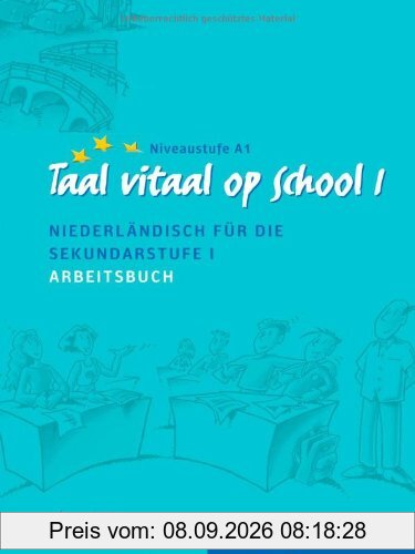 Taal vitaal op school 1: Niederländisch für die Sekundarstufe I / Arbeitsbuch: Schulausgabe. Niederländisch für die Sekundarstufe I