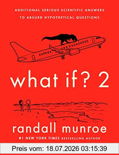 Randall Munroe What If? 2, Additional Serious Scientific Answers To Absurd Hypothetical Questions
