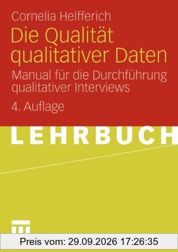 Die Qualität Qualitativer Daten: Manual für die Durchführung qualitativer Interviews (German Edition)