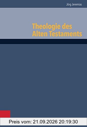 Theologie des Alten Testaments (Grundrisse zum Alten Testament. Das alte Testamenr Deutsch, Ergänzungsreihe. Band 6)