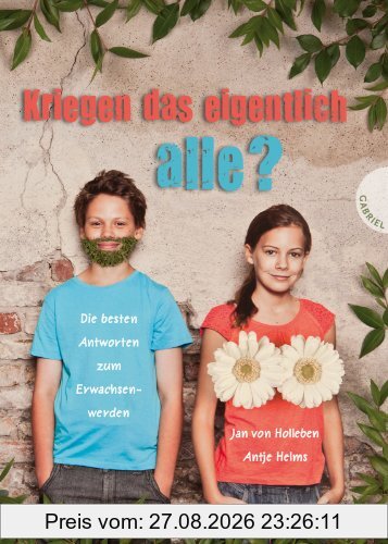 Kriegen das eigentlich alle?, Die besten Antworten zum Erwachsenwerden