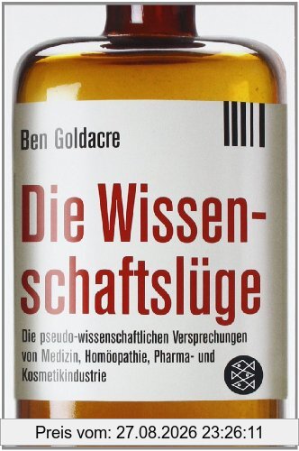 Die Wissenschaftslüge: Wie uns Pseudo-Wissenschaftler das Leben schwer machen