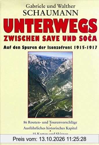Unterwegs zwischen Save und Soca: Auf den Spuren der Isonzofront 1915-1917. Mit Tourenführer