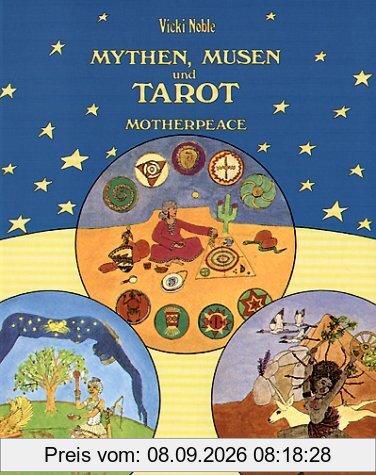 Mythen, Musen und Tarot. Motherpeace - Ein Weg zur Göttin