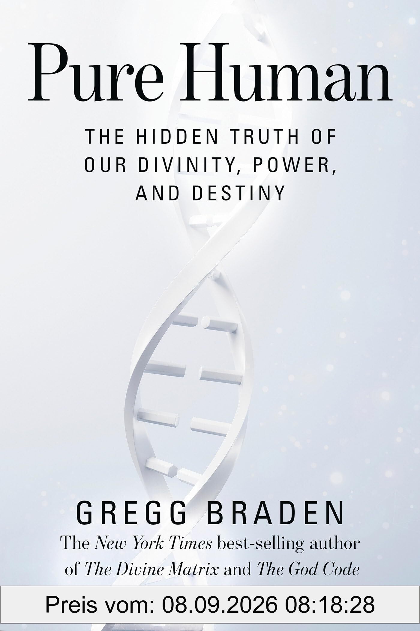 Pure Human: The Hidden Truth of Our Divinity, Power, and Destiny