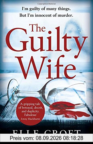 The Guilty Wife: A thrilling psychological suspense with twists and turns that grip you to the very last page