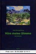 Höre meine Stimme: Die 150 Psalmen der Bibel übertragen in die Sprache unserer Zeit