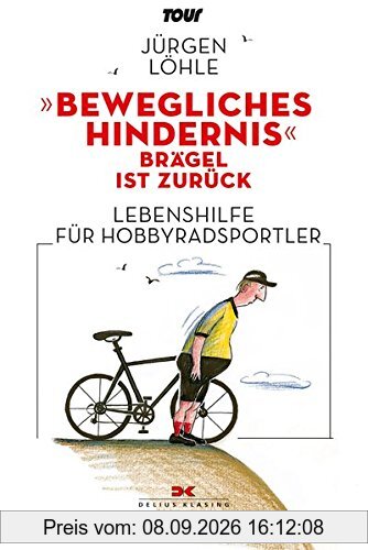 Bewegliches Hindernis - Brägel ist zurück: Lebenshilfe für Hobby-Radsportler